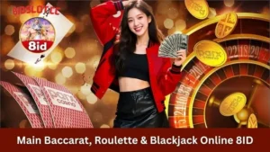 Main Baccarat, Roulette & Blackjack Online 8idslot